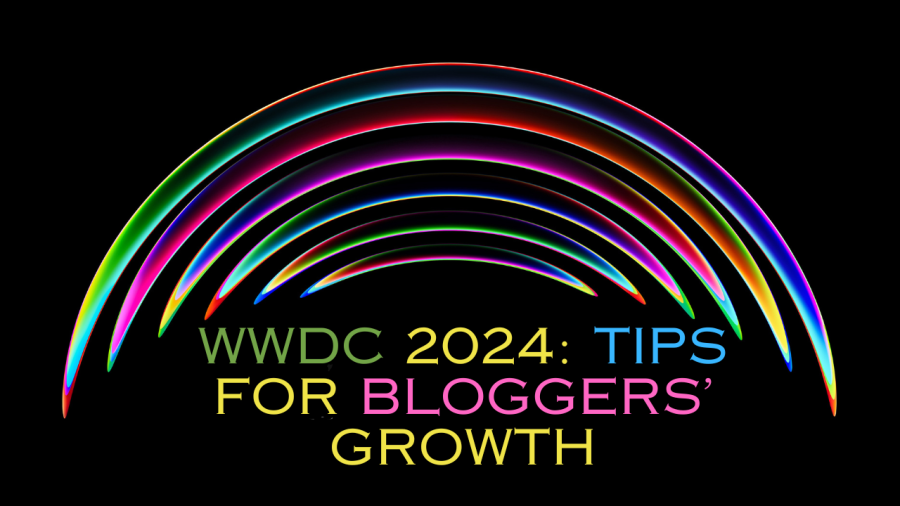 Join the Blogger Community at WWDC 24: Discover New Opportunities and Network