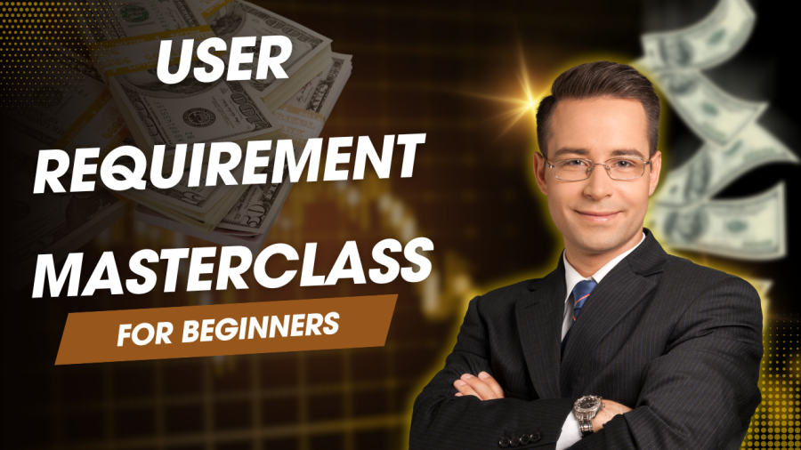 The Best User Requirements Masterclass To Launch Your Product Successfully 2024