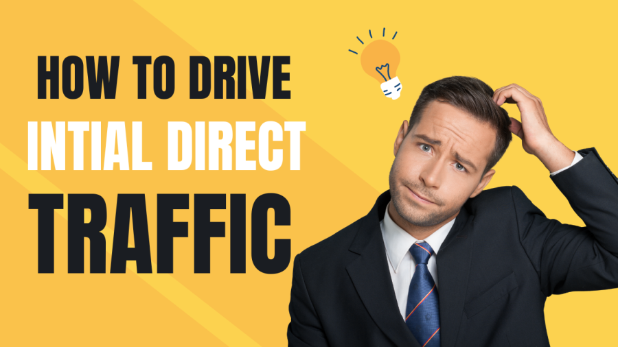 How Initial Direct Traffic Boosts Blog Ranking ? Learn Tips To Drive Direct Traffic